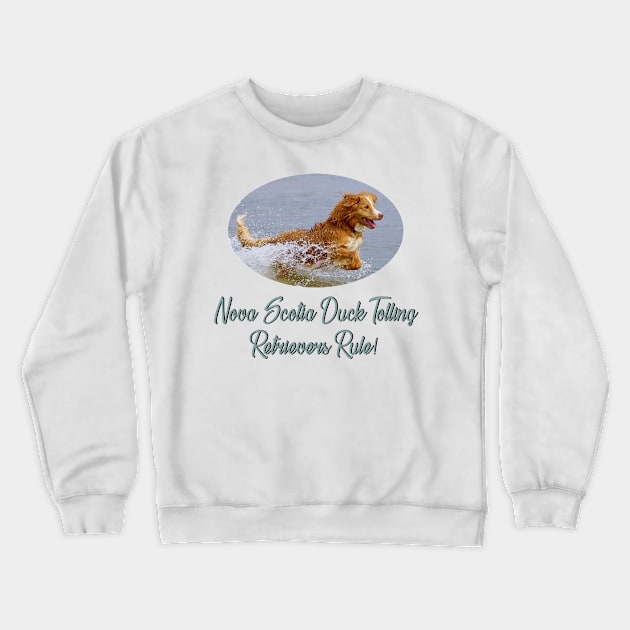 Nova Scotia Duck Tolling Retrievers Rule! Crewneck Sweatshirt by Naves